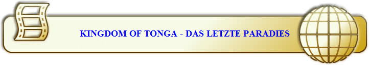 KINGDOM OF TONGA - DAS LETZTE PARADIES